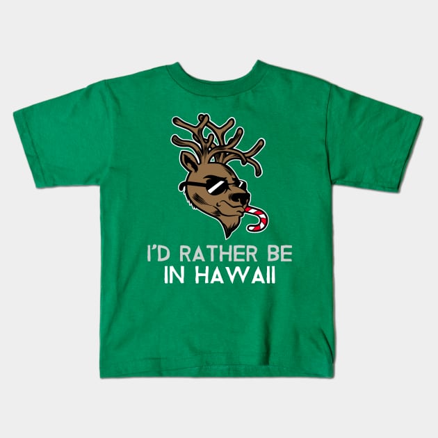 I'd Rather be in Hawaii (Christmas reindeer) Kids T-Shirt by PersianFMts